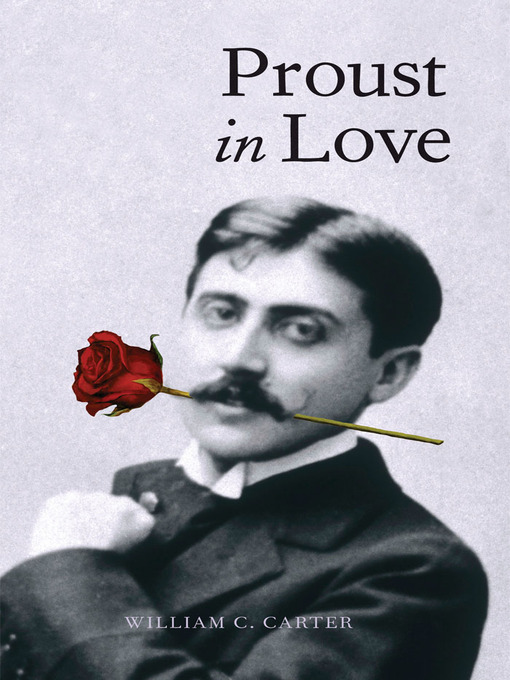 Title details for Proust in Love by William C. Carter - Available